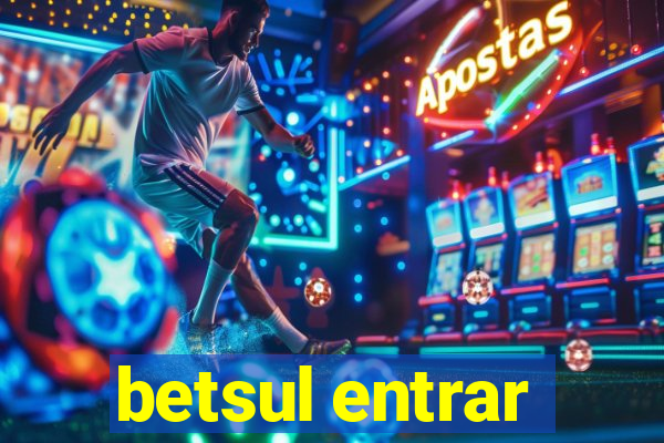 betsul entrar